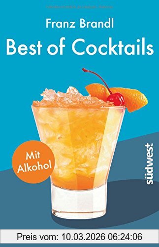 Franz Brandl Best Of Cocktails Mit Alkohol, Von Whisky Sour Bis Tropical Red – 70 Drinks Mit Promille