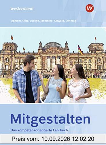 Mitgestalten: Das kompetenzorientierte Lehrbuch: Schülerband (Mitgestalten: Das handlungsorientierte Lehrbuch)