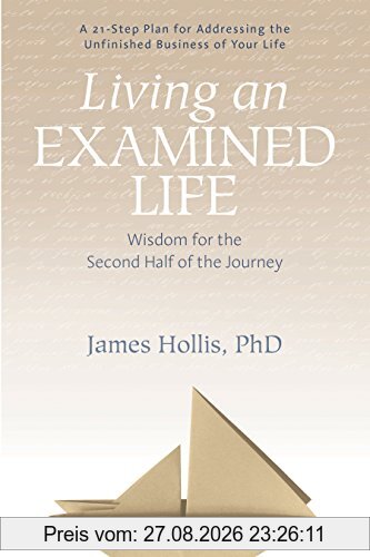 Living an Examined Life: Wisdom for the Second Half of the Journey