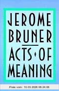 Jerome Bruner Acts Of Meaning, Four Lectures On Mind And Culture (Jerusalem-Harvard Lectures)