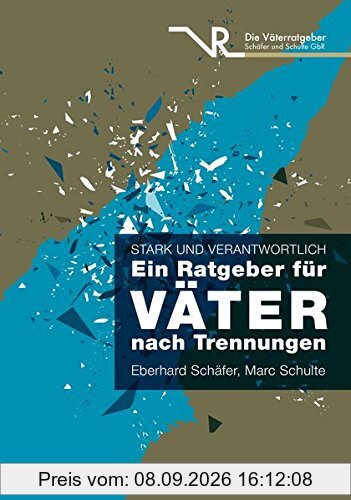 Stark und verantwortlich - Ein Ratgeber für Väter nach Trennungen