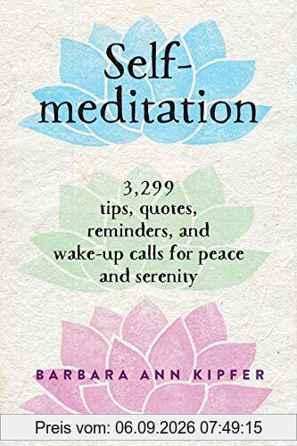 Self-Meditation: 3,299 Tips, Quotes, Reminders, and Wake-Up Calls for Peace and Serenity