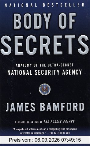 Body of Secrets: Anatomy of the Ultra-Secret National Security Agency