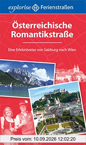 Österreichische Romantikstraße. Eine Erlebnisreise von Salzburg nach Wien