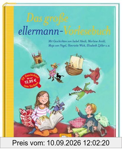 Das große ellermann-Vorlesebuch: Geschichten von Isabel Abedi, Marliese Arold, Maja von Vogel, Henriette Wich, Elisabeth Zöller u.a