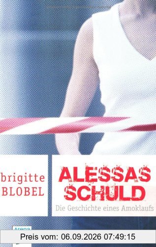 Alessas Schuld: Die Geschichte eines Amoklaufs
