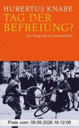 Tag der Befreiung?: Das Kriegsende in Ostdeutschland