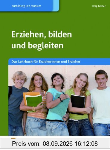 Erziehen, bilden und begleiten. Das Lehrbuch für Erzieherinnen und Erzieher. Lehr-/Fachbuch