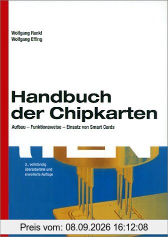 Handbuch der Chipkarten: Aufbau - Funktionsweise - Einsatz von Smart Cards