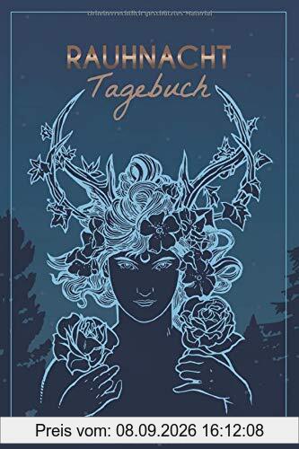 Rauhnacht Tagebuch - Für Rituale, Gedanken und Träume: A5 Journal und Notizbuch für die Rauhnächte zur Reflektion und für den Jahreswechsel
