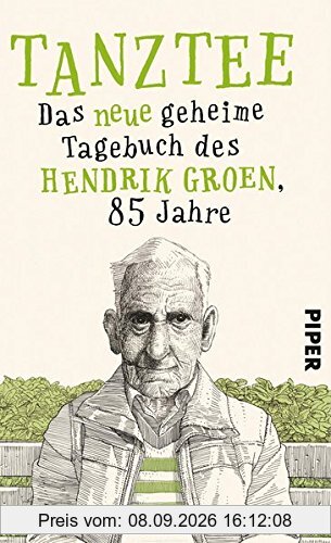 Tanztee: Das neue geheime Tagebuch des Hendrik Groen, 85 Jahre