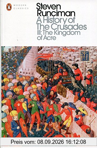 A History of the Crusades III: The Kingdom of Acre and the Later Crusades (Penguin Modern Classics)