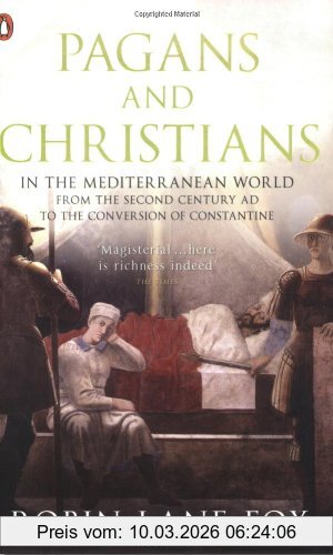 Robin Lane Fox Pagans And Christians, In The Mediterranean World From The Second Century Ad To The Conversion Of Constantine