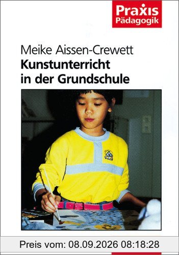 Kunstunterricht in der Grundschule (Praxis Pädagogik)