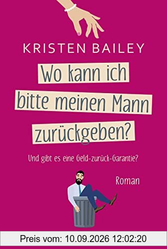 Wo kann ich bitte meinen Mann zurückgeben?: Roman