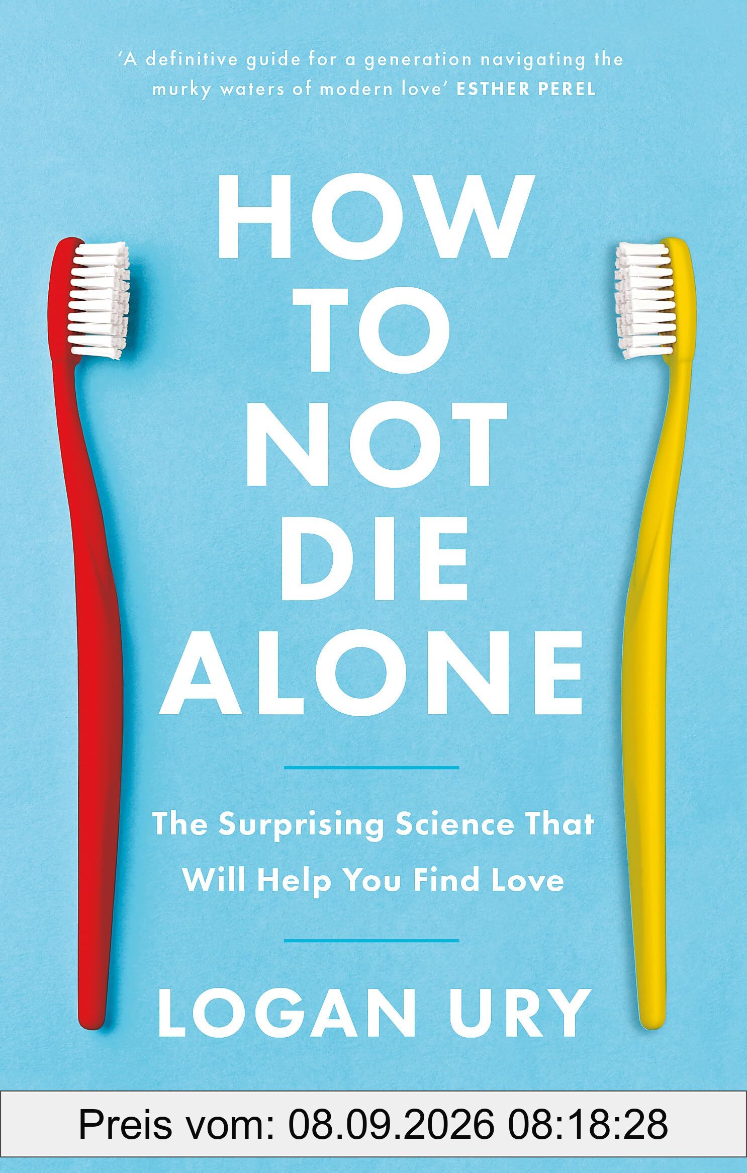 How to Not Die Alone: The Surprising Science That Will Help You Find Love