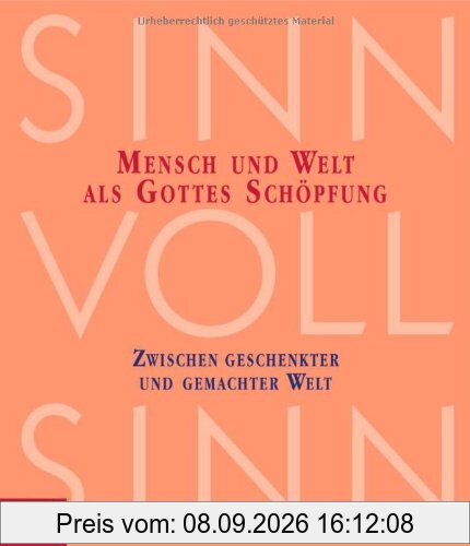 SinnVollSinn - Religion an Berufsschulen. Band 2: Schöpfung: Mensch und Welt als Gottes Schöpfung: Zwischen geschenkter und gemachter Welt