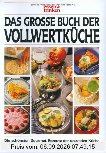 Schöner Essen: Das grosse Buch der Vollwertküche