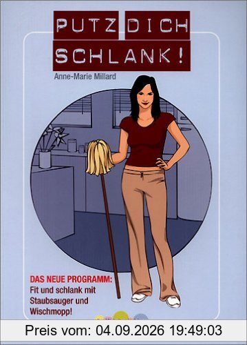 Putz' dich schlank!