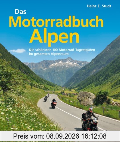 Das Motorradbuch Alpen: Die 100 schönsten Motorrad Tagestouren der Alpen - mit spektakulären Alpenpässen, kurvigen Touren und eindrucksvollen ... Motorrad-Tagestouren im gesamten Alpenraum