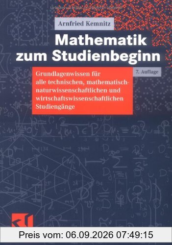 Mathematik zum Studienbeginn: Grundlagenwissen für alle technischen, mathematisch-naturwissenschaftlichen und wirtschaftswissenschaftlichen Studiengänge