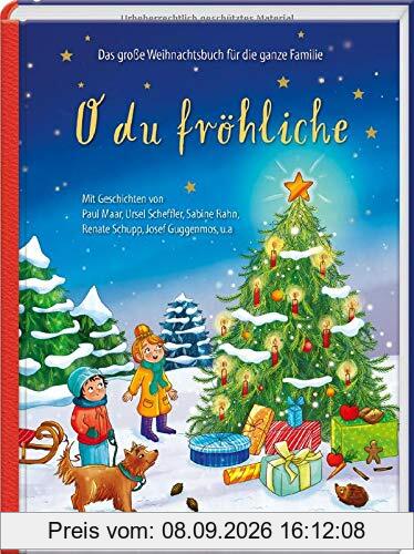 O du fröhliche: Das große Weihnachtsbuch für die ganze Familie