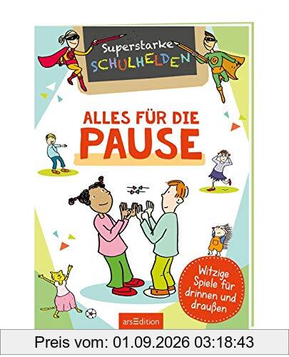 Superstarke Schulhelden - Alles für die Pause: Witzige Spiele für drinnen und draußen