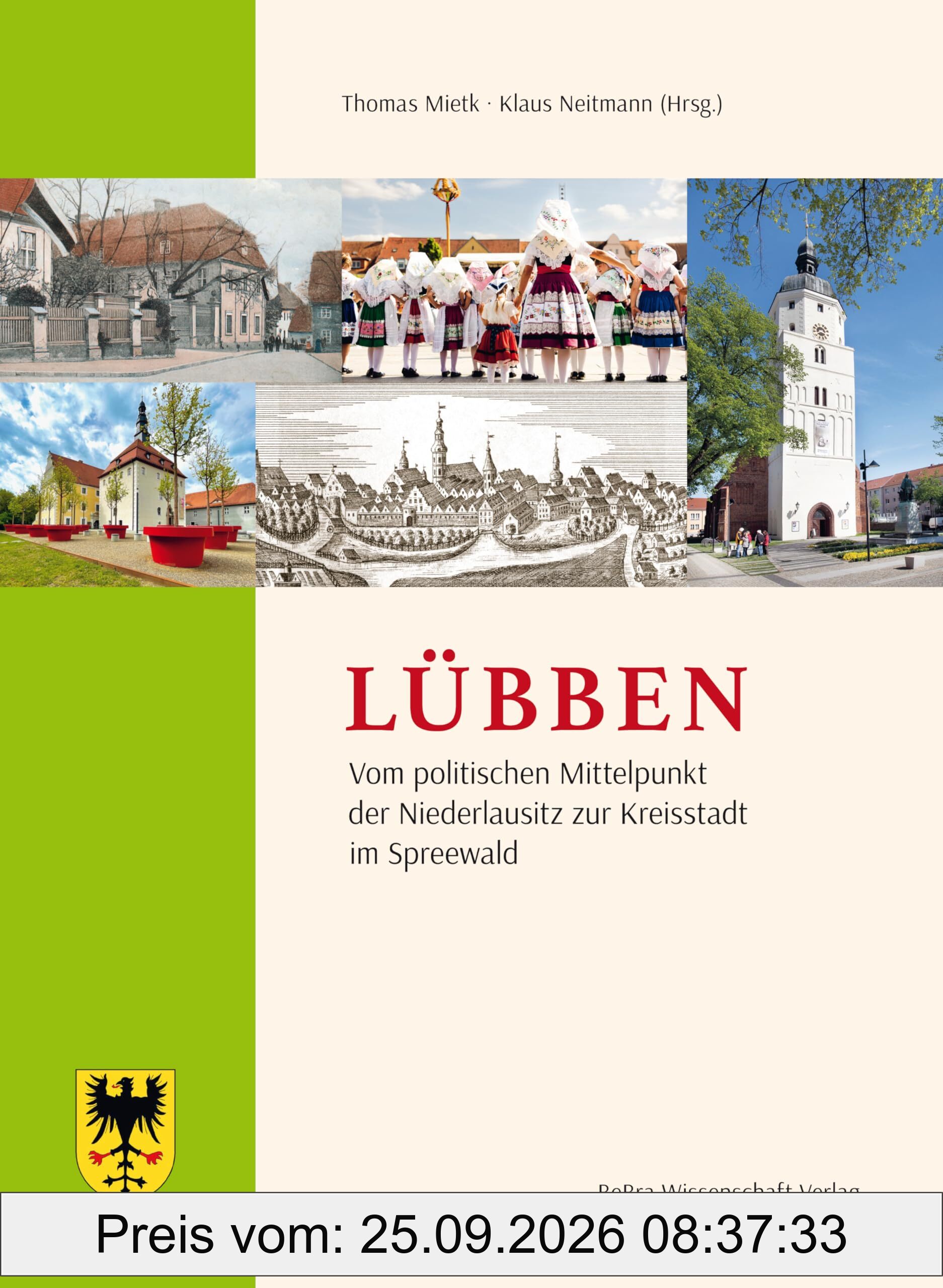 Lübben: Vom politischen Mittelpunkt der Niederlausitz zur Kreisstadt im Spreewald (Einzelveröffentlichungen der Brandenburgischen …