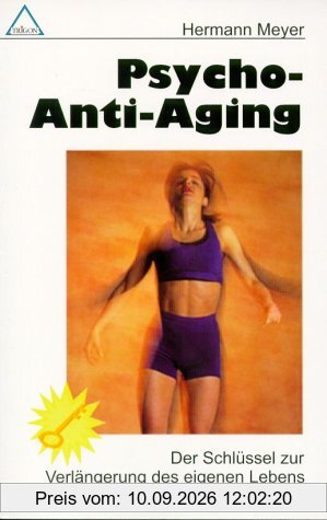 Psycho-Anti Aging: Der Schlüssel zur Verlängerung des eigenen Lebens
