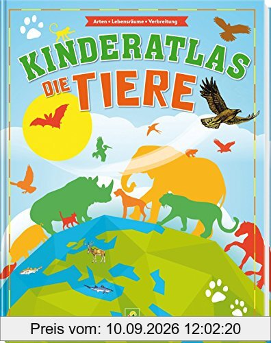 Kinderatlas Die Tiere: Arten, Lebensräume, Verbreitung