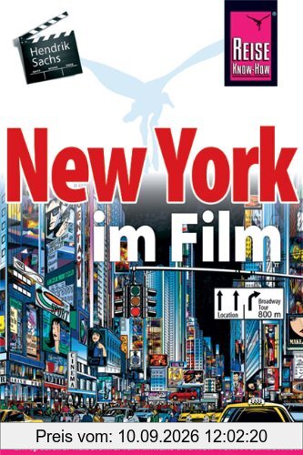 New York im Film: Ein spezieller Reiseführer für alle Filmfans und New-York-Freunde mit informationen zu Drehorten, Spielfilmen und lokalen Kulissen: ... Drehorten, Spielfilmen und lokalen Kulissen