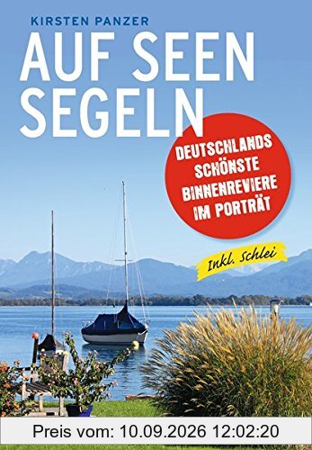 Auf Seen segeln: Deutschlands schönste Binnenreviere im Porträt