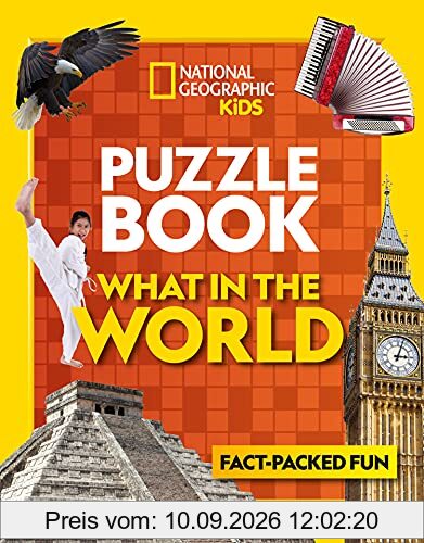 National Geographic Kids: Puzzle Book What in the World: Brain-Tickling Quizzes, Sudokus, Crosswords and Wordsearches