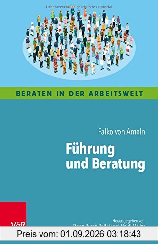 Führung und Beratung: Kognitive Landkarten durch die Welt der Führung für Coaching, Supervision und Organisationsberatung (Beraten in der Arbeitswelt)