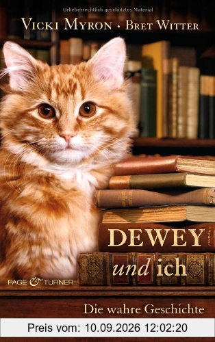 Dewey und ich: Die wahre Geschichte des berühmtesten Katers der Welt