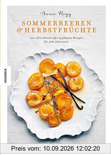 Sommerbeeren & Herbstfrüchte: 120 erfrischend süße & pikante Rezepte für jede Jahreszeit