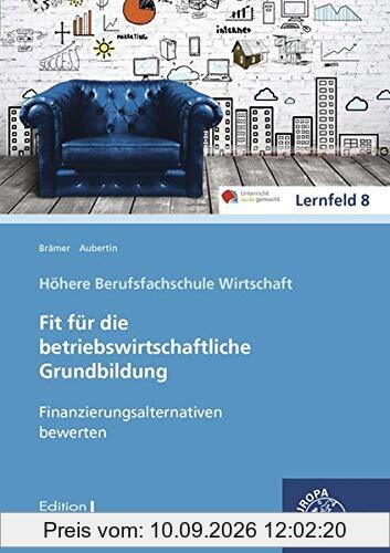 Finanzierungsalternativen bewerten: Fit für die betriebswirtschaftliche Grundbildung