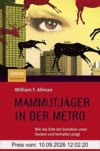 Mammutjäger in der Metro: Wie das Erbe der Evolution unser Denken und Verhalten prägt