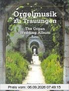Orgelmusik zu Trauungen. Leichte Orgelmusik für große Feste