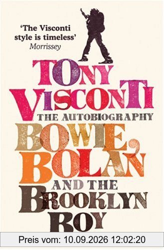 Tony Visconti: the Autobiography: Bowie, Bolan and the Brooklyn Boy