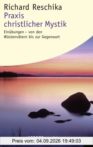Praxis christlicher Mystik. Einübungen - von den Wüstenvätern bis zur Gegenwart