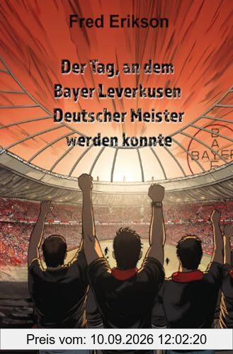 Der Tag, an dem Bayer Leverkusen Deutscher Meister werden konnte