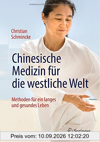 Chinesische Medizin für die westliche Welt: Methoden für ein langes und gesundes Leben
