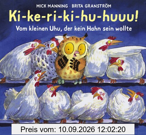 Ki-ke-ri-ki-hu-huuu! Vom kleinen Uhu, der kein Hahn sein wollte