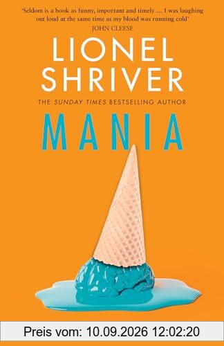 Mania: The latest novel from the award-winning author of We Need To Talk About Kevin