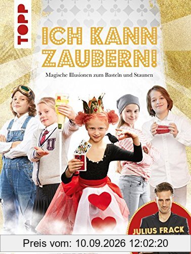 Ich kann zaubern!: Magische Illusionen zum Basteln und Staunen