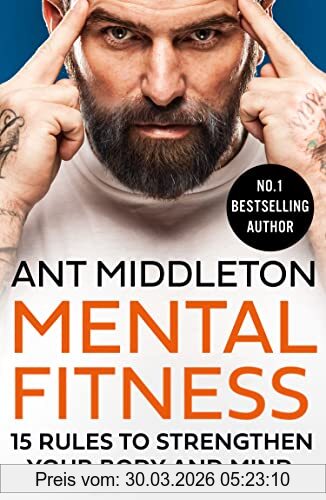 Ant Middleton Mental Fitness, 15 Rules To Strengthen Your Body And Mind
