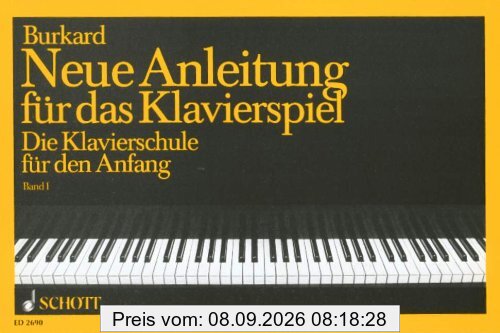 Neue Anleitung für das Klavierspiel: Die Klavierschule für den Anfang. Band 1. Klavier.