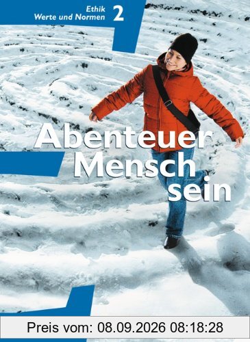 Abenteuer Mensch sein - Westliche Bundesländer: Band 2 - Ethik, Werte und Normen: Schülerbuch