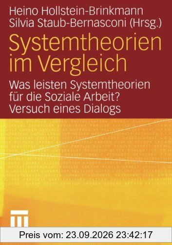 Systemtheorien im Vergleich: Was leisten Systemtheorien für die Soziale Arbeit? Versuch eines Dialogs